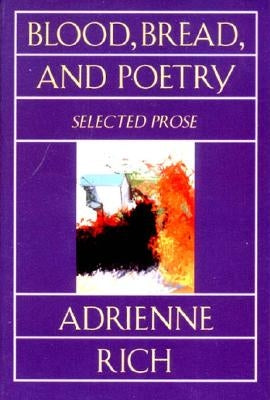 Blood, Bread, and Poetry: Selected Prose 1979-1985 W. W. Norton & Company
