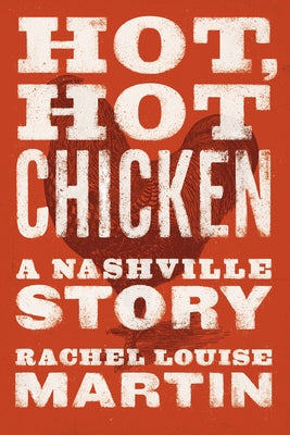 Hot, Hot Chicken: A Nashville Story Paperback Vanderbilt University Press