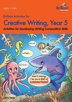 Brilliant Activities for Creative Writing, Year 5-Activities for Developing Writing Composition Skills Paperback Brilliant Publications