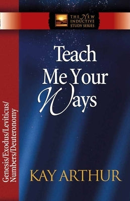 Teach Me Your Ways: Genesis/Exodus/Leviticus/Deuteronomy Paperback Harvest House Publishers