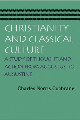 Christianity and Classical Culture: A Study of Thought and Action from Augustus to Augustine Paperback Amagi