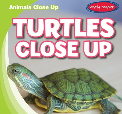 Turtles Close Up Paperback Gareth Stevens Publishing