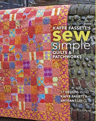 Book cover of Kaffe Fassett's Sew Simple Quilts & Patchworks showing colorful quilt designs and fabric patterns by Kaffe Fassett.