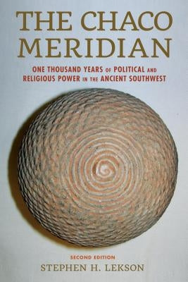The Chaco Meridian: One Thousand Years of Political and Religious Power in the Ancient Southwest Paperback Rowman & Littlefield Publishers