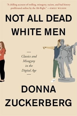 Not All Dead White Men: Classics and Misogyny in the Digital Age Paperback Harvard University Press