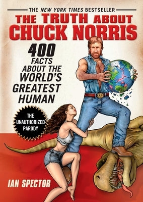 The Truth about Chuck Norris: 400 Facts about the World's Greatest Human Paperback Avery Publishing Group