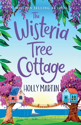 The Wisteria Tree Cottage: A heartwarming feel-good romance to fall in love with this summer Paperback Sunshine, Seaside & Sparkles