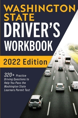 Washington State Driver's Workbook: 320+ Practice Driving Questions to Help You Pass the Washington State Learner's Permit Test Paperback More Books LLC
