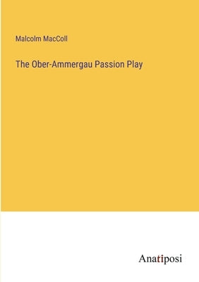 The Ober-Ammergau Passion Play Paperback Anatiposi Verlag