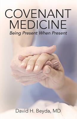 Covenant Medicine: Being Present When Present Paperback Covenant Press