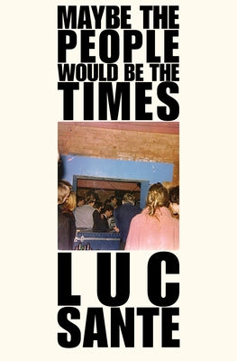 Maybe the People Would Be the Times Paperback Verse Chorus Press