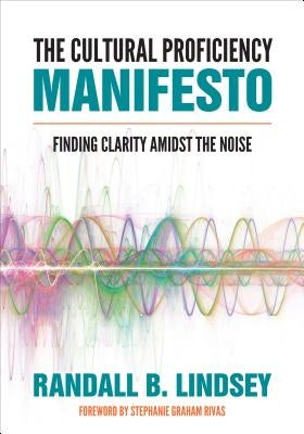 The Cultural Proficiency Manifesto: Finding Clarity Amidst the Noise Paperback Corwin Publishers