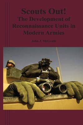 Scouts Out! The Development of Reconnaissance Units in Modern Armies Paperback Createspace Independent Publishing Platform