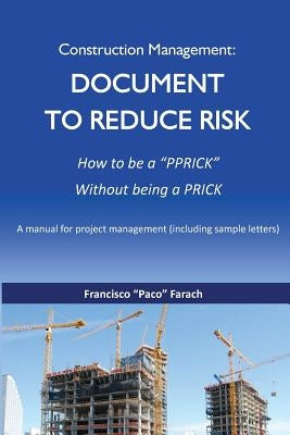 Construction Management: Document to Reduce Risk Paperback Farach Consultants, Inc.