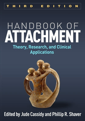 Handbook of Attachment: Theory, Research, and Clinical Applications Paperback Guilford Publications