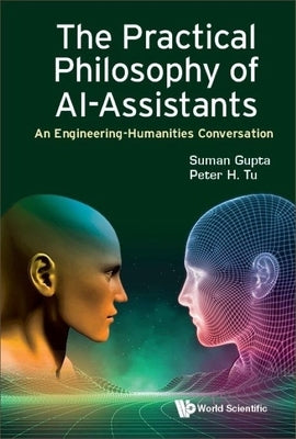 The Practical Philosophy of AI-Assistants: An Engineering-Humanities Conversation by Suman Gupta