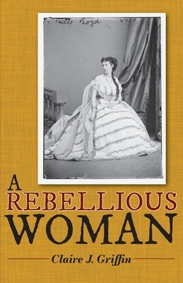 A Rebellious Woman by Griffin, Claire J.