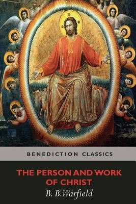 The Person and Work of Christ Paperback Benediction Classics