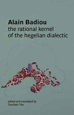 The Rational Kernel of the Hegelian Dialectic Paperback Re.Press