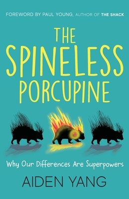 The Spineless Porcupine: Why Our Differences Are Superpowers Paperback Illumify Media Global
