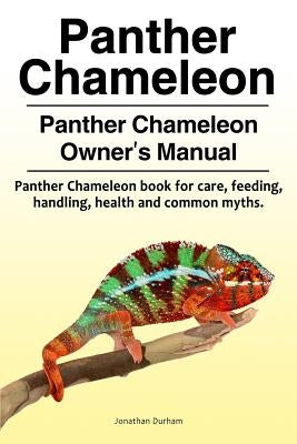 Panther Chameleon. Panther Chameleon Owner's Manual. Panther Chameleon book for care, feeding, handling, health and common myths. Paperback Zoodoo Publishing Panther Chameleon