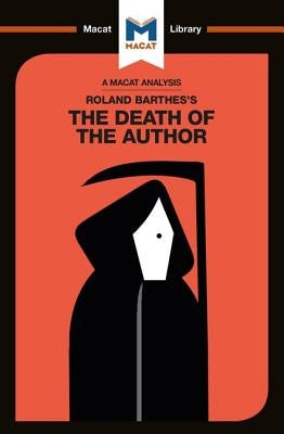 An Analysis of Roland Barthes's the Death of the Author Paperback Macat Library