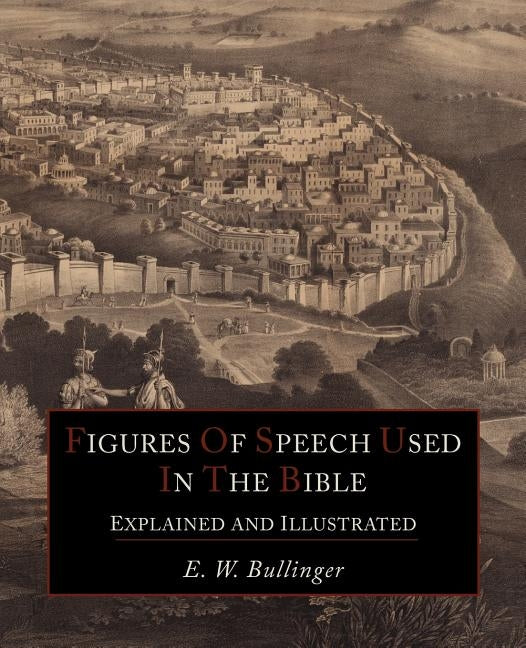 Figures Of Speech Used In the Bible Explained and Illustrated Paperback Martino Fine Books