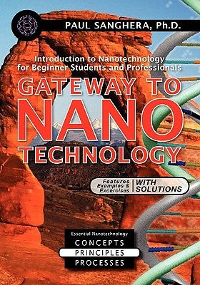 Gateway to Nanotechnology: An Introduction to Nanotechnology for Beginner Students and Professionals Paperback Booksurge Publishing