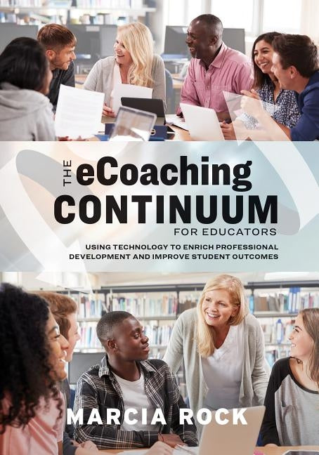 The Ecoaching Continuum for Educators: Using Technology to Enrich Professional Development and Improve Student Outcomes Paperback ASCD