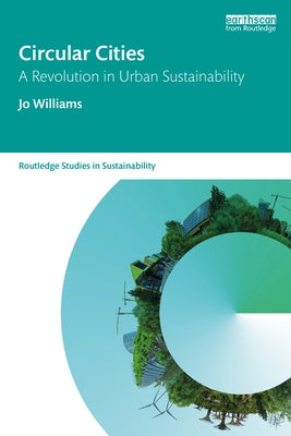 Circular Cities: A Revolution in Urban Sustainability Paperback Routledge