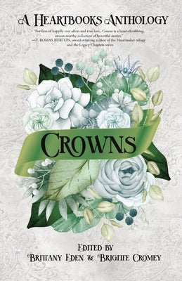 Crowns: A Contemporary Fairytale Romance Anthology (Heartbooks Book 0.5): Heartbooks Book 0.5: A Heartbooks Anthology Paperback Quill & Flame Publishing House