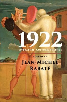 1922: Literature, Culture, Politics by Rabaté, Jean-Michel