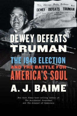 Dewey Defeats Truman: The 1948 Election and the Battle for America's Soul Mariner Books