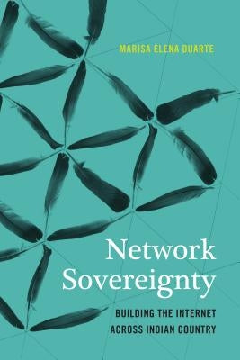 Network Sovereignty: Building the Internet Across Indian Country Paperback University of Washington Press