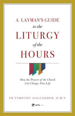 Layman's Guide to Liturgy of the Hours Ewtn Publishing