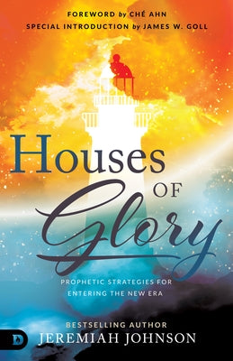 Houses of Glory: Prophetic Strategies for Entering the New Era Paperback Destiny Image Incorporated