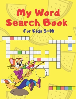 My Word Search Book For Kids 5-10: My First Word Searches Workbook, Activity Pad, Search & Find, Word Puzzles,100 Large Print Word Search Puzzles, Voc Paperback Independently Published