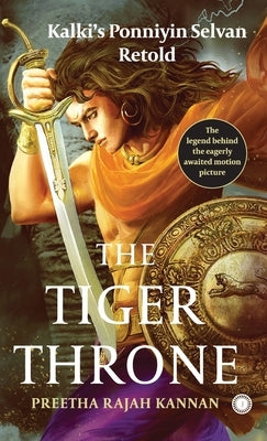 The Tiger Throne: Kalki's Ponniyin Selvan Retold Paperback Jaico Publishing House