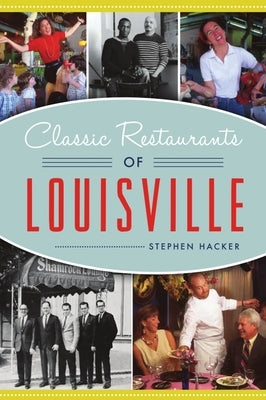 Classic Restaurants of Louisville Paperback History Press