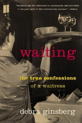 Waiting: The True Confessions of a Waitress Paperback Harper Perennial