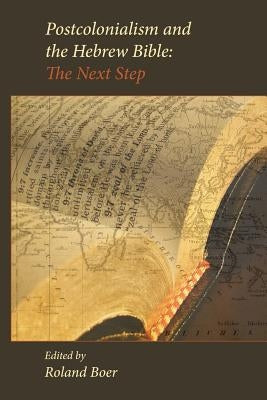 Postcolonialism and the Hebrew Bible: The Next Step Paperback Society of Biblical Literature