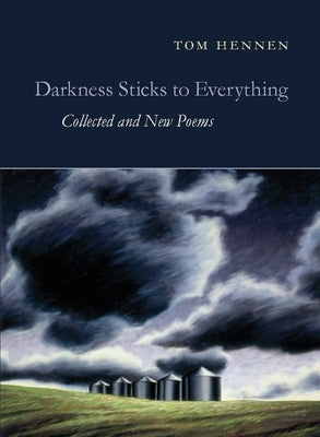 Darkness Sticks to Everything: Collected and New Poems Paperback Copper Canyon Press