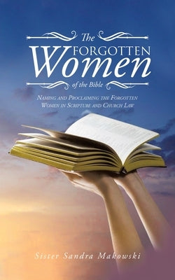 The Forgotten Women of the Bible: Naming and Proclaiming the Forgotten Women in Scripture and Church Law Paperback Pen Culture Solutions