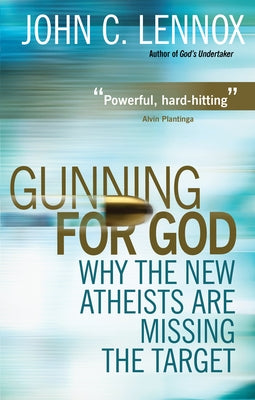 Gunning for God: Why the New Atheists Are Missing the Target Paperback Lion Books