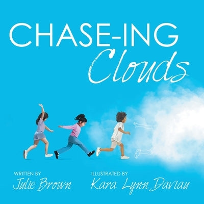 Chase-Ing Clouds Paperback Archway Publishing