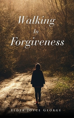 Walking In Forgiveness Paperback Xulon Press