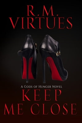 Keep Me Close: Gods of Hunger Book 2 Paperback Strange Hungers Publishing