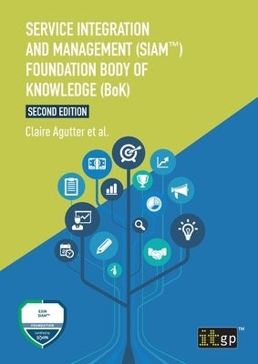Service Integration and Management (SIAM(TM)) Foundation Body of Knowledge (BoK) Paperback Itgp