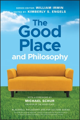 The Good Place and Philosophy: Everything Is Forking Fine! Wiley-Blackwell