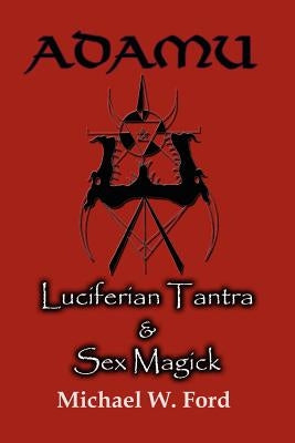 Adamu - Luciferian Tantra and Sex Magick Paperback Lulu.com